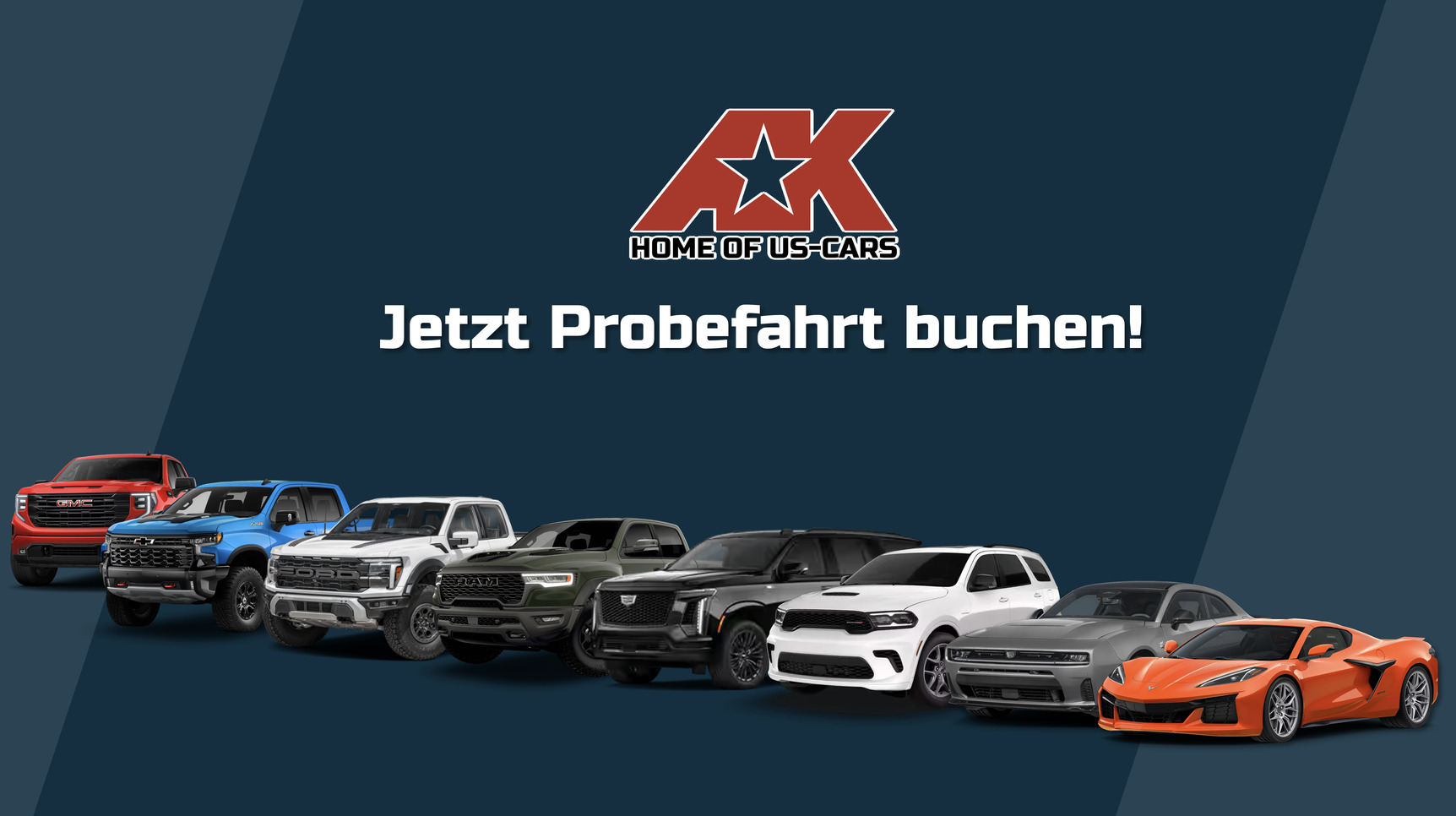 Banner mit AK Logo und dem Text „Jetzt Probefahrt buchen!“ sowie mehreren US-Fahrzeugen wie RAM, Ford, Cadillac und Dodge vor blauem Hintergrund.